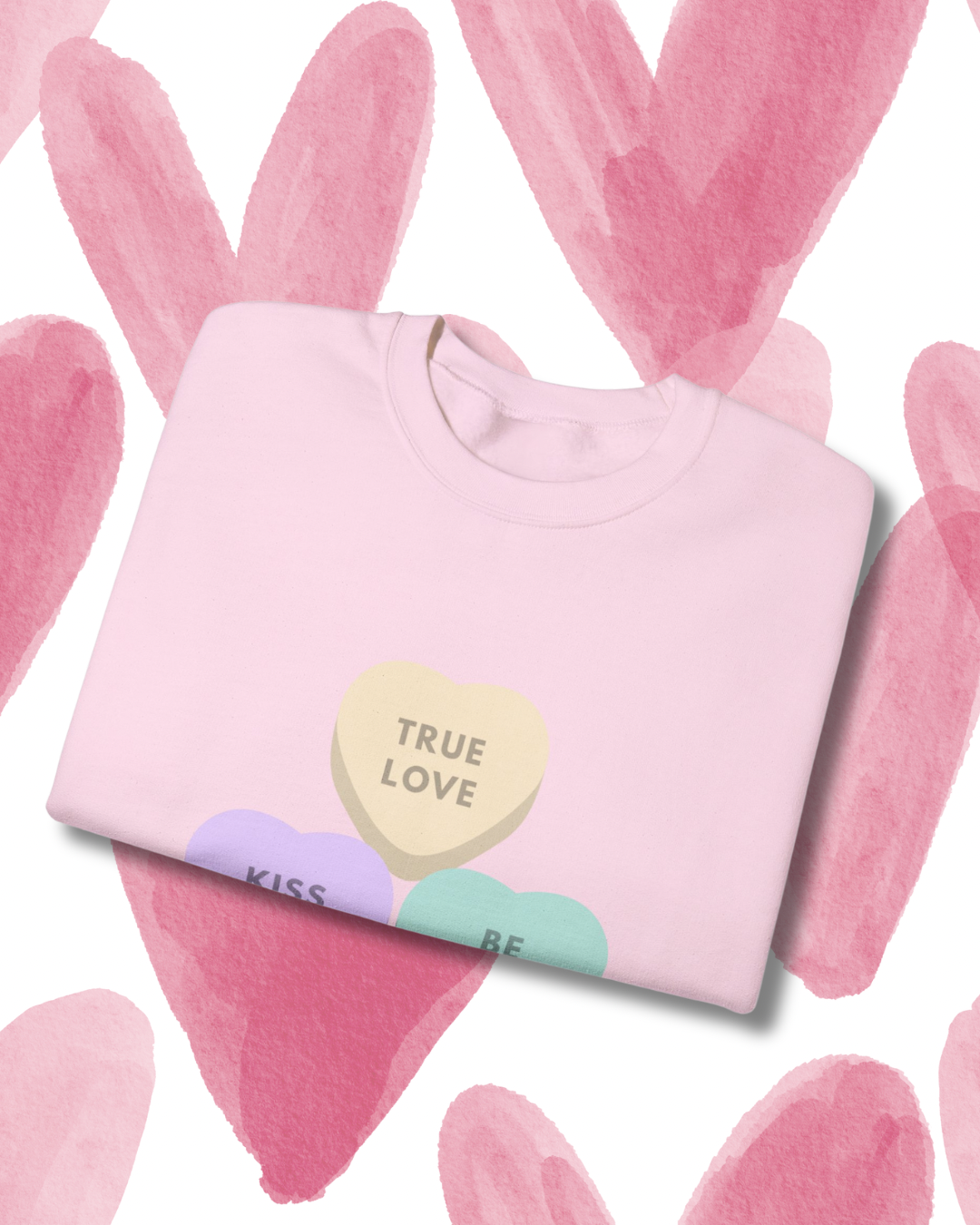 love hearts "true love, kiss me, be mine" sweatshirt